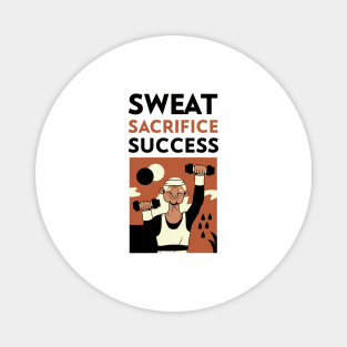 Sweat Sacrifice Success Magnet
